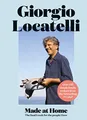 Made at Home: The food I cook for t..., Giorgio Locatel