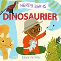 Nerdy Babys - Dinosaurier: zum vorlesen & selber entdecken: Die Welt der Dinos. Für Krippe, Kita & Kinderzimmer: die Sachbilderbuch-Reihe für kleine Nerds und andere neugierige Kinder ab 2 Jahren.