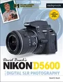 David Busch's Nikon D5600 Guide to Digital SLR Photography (The David Busch Camera Guide)
