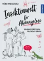 Ratgeber Insektenwelt für Ahnungslose Krabbeltiere sehen und lieben lernen, mit Véro (Veronika) Mischitz
