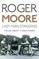 Last Man Standing: Tales from Tinseltown by Sir Roger Moore 1782432078