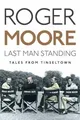 Last Man Standing: Tales From Tinseltown Hardcover Roger Moore