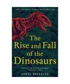 The Rise and Fall of the Dinosaurs: The Untold Story of a Lost World: The Untold