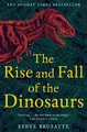 The Rise and Fall of the Dinosaurs: The Untold Sto by Brusatte, Steve 150983009X