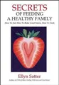 Ellyn Satter Secrets of Feeding a Healthy Family (Taschenbuch) (US IMPORT)