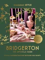 Bridgerton. Der offizielle Genuss-Guide: Stilvoll Gastgeben wie in der britischen High Society: Der autorisierte Band zur Netflix-Serie: 40 Rezepte für Teatime, Brunch, Dinner, Gartenparty & Gamenight
