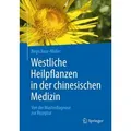 Westliche Heilpflanzen in der chinesischen Medizin