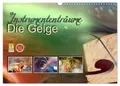 Instrumententräume - Die Geige (Wandkalender 2025 DIN A3 quer), CALVENDO...