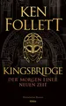 Ken Follett Kingsbridge - Der Morgen einer neuen Zeit