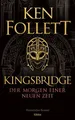 Kingsbridge - Der Morgen einer neuen Zeit Historischer Roman