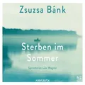 Sterben im Sommer (ungekürzt) von Zsuzsa Bánk / AUDIOBUCH / MP3 Hörbuch