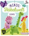 Mikos Häkelwelt – Dinos: Die Lieblingsprojekte von Youtube-Star Just Miko: Triceratops, T-Rex, Brachiosaurus, Ammonit, Parasaurolophus und viele mehr