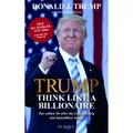 Börsenmedien Trump: Think like a Billionaire (Deutsch, Donald J. Trump, 2018) (16413131)