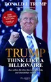 Trump: Think like a Billionaire: Das sollten Sie über das Leben, Erfolg und Immobilien wissen