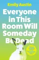 Everyone in This Room Will Someday Be Dead | Emily Austin | Taschenbuch | 272 S.