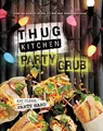 Thug Kitchen Party Grub: Eat Clean, Party Hard (Bad Manners)