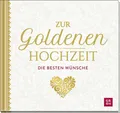 Belletristik Zur Goldenen Hochzeit die besten Wünsche Geschenkbuch zur Goldenen Hoc diverse