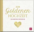 Zur Goldenen Hochzeit die besten Wünsche Geschenkbuch zur Goldenen Hochzeit m...
