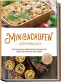Minibackofen Kochbuch: Die leckersten Minibackofen Rezepte für jeden Geschmac...