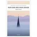 Nur der See war Zeuge