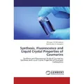 Synthesis Fluorescence and Liquid Crystal Properties of Coumarins von Kittappa. M. Mahadevan/ Harishkumar. H. Narayana / LAP Lambert Academic Publishi