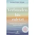 Verbunden bis zuletzt von Dorothea Mihm / ARKANA Verlag / Buch