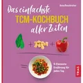 Das einfachste TCM-Kochbuch aller Zeiten