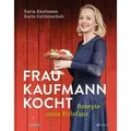 Frau Kaufmann kocht Rezepte ohne Firlefanz