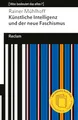 Künstliche Intelligenz und der neue Faschismus: [Was bedeutet das alles?] – KI und AGI (Artificial General Intelligence) – Wie Tech-Milliardäre Macht und Zukunft formen (Reclams Universal-Bibliothek)