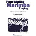Four-Mallet Marimba Playing: A Musical Approach for All Levels Four-Mallet Marimba Playing