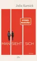 Man sieht sich Roman | Über eine Liebe, die mehr als dreißig Jahre Anlauf bra...