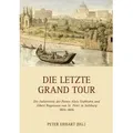 Die letzte Grand Tour Die Italienreise der Patres Alois Stubhahn und Albert Nagnzaun von St. Peter in Salzburg 1804-1806