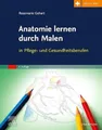 Anatomie lernen durch Malen - Rosemarie Gehart - Medizin Studium