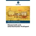 Steuerrecht und amerikanischer Profisport von Peter Omondi-Ochieng / Verlag Unser Wissen / Taschenbuch