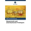 Unser Wissen Steuerrecht und amerikanischer Profisport (Deutsch, Peter Omondi-Ochieng, 2024) (57045607)