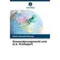 Einwanderungsrecht und U.S. Profisport von Peter Omondi-Ochieng / Verlag Unser Wissen / Taschenbuch