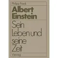 Einstein Sein Leben und seine Zeit