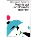 Macht`s gut und danke für den Fisch