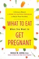 Nicole Avena What to Eat When You Want to Get Pregnant (Gebundene Ausgabe)