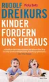 Kinder fordern uns heraus: Wie erziehen wir sie zeitgemäß?