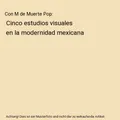 Con M de Muerte Pop: Cinco estudios visuales en la modernidad mexicana, Miguel J