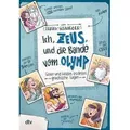 Ich, Zeus, und die Bande vom Olymp Götter und Helden erzählen griechische Sagen