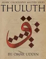 Omar N Uddin Arabic Calligraphy Mastery Series - THULUTH (Taschenbuch)