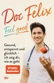 Doc Felix – Feel good Gesund, entspannt und glücklich – ich zeig dir, wie es ...