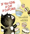 If You Give a Cat a Cupcake: A Silly Circular Story About a Cat’s Cupcake-Fueled Adventure Around the Busy Town