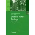 Tropical Forest Ecology The Basis for Conservation and Management