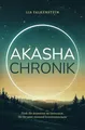 Akasha Chronik: Finde die Antworten im Universum, die dir sonst niemand beantworten kann