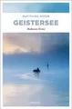 Geistersee: Bodensee Krimi Moor, Matthias: