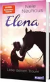 Jugendbuch Elena – Ein Leben für Pferde 8: Lebe deinen Traum Romanserie der Bests Nele Neuhaus