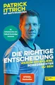 Die richtige Entscheidung. Warum ich es liebe, Schiedsrichter zu sein: Ein Unparteiischer der Fußball-Bundesliga erzählt (Nominiert für das Fußballbuch des Jahres)